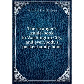 Книга The stranger's guide-book to Washington City, and everybody's pocket handy-book
Книга The stranger's guide-book to Washington City, and everybody's pocket handy-book