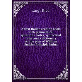 Книга A first Italian reading book, with grammatical questions, notes, syntactical rules and a dictionary on the plan of William Smith's Principia lat
Книга A first Italian reading book, with grammatical questions, notes, syntactical rules and a dictionary on the plan of William Smith's Principia lat