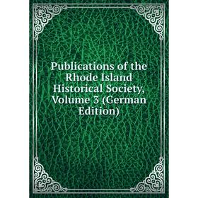 Книга Publications of the Rhode Island Historical Society, Volume 3 (German Edition)
Книга Publications of the Rhode Island Historical Society, Volume 3 (German Edition)