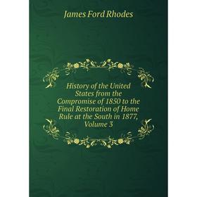 Книга History of the United States from the Compromise of 1850 to the Final Restoration of Home Rule at the South in 1877, Volume 3
Книга History of the United States from the Compromise of 1850 to the Final Restoration of Home Rule at the South in 1877, Volume 3