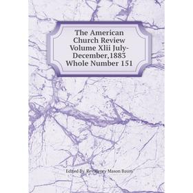 Книга The American Church Review Volume Xlii July-December,1883 Whole Number 151
Книга The American Church Review Volume Xlii July-December,1883 Whole Number 151