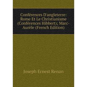 Книга Conférences D'angleterre: Rome Et Le Christianisme (Conférences Hibbert); Marc-Aurèle (French Edition)
Книга Conférences D'angleterre: Rome Et Le Christianisme (Conférences Hibbert); Marc-Aurèle (French Edition)