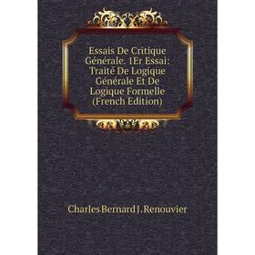 Книга Essais De Critique Générale. 1Er Essai: Traité De Logique Générale Et De Logique Formelle (French Edition)
Книга Essais De Critique Générale. 1Er Essai: Traité De Logique Générale Et De Logique Formelle (French Edition)