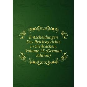 Книга Entscheidungen Des Reichsgerichts in Zivilsachen, Volume 23 (German Edition)
Книга Entscheidungen Des Reichsgerichts in Zivilsachen, Volume 23 (German Edition)