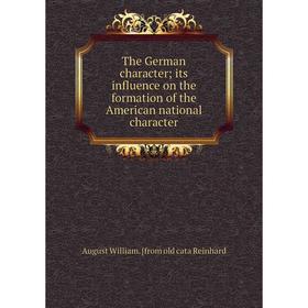 Книга The German character; its influence on the formation of the American national character
Книга The German character; its influence on the formation of the American national character
