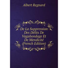 Книга De La Suppression Des Délits De Vagabondage Et De Mendicité (French Edition)
Книга De La Suppression Des Délits De Vagabondage Et De Mendicité (French Edition)