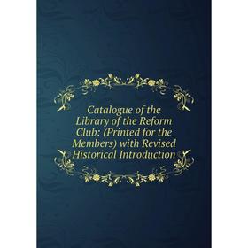 Книга Catalogue of the Library of the Reform Club: (Printed for the Members) with Revised Historical Introduction
Книга Catalogue of the Library of the Reform Club: (Printed for the Members) with Revised Historical Introduction