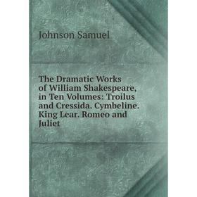 Книга The Dramatic Works of William Shakespeare, in Ten Volumes: Troilus and Cressida. Cymbeline. King Lear. Romeo and Juliet
Книга The Dramatic Works of William Shakespeare, in Ten Volumes: Troilus and Cressida. Cymbeline. King Lear. Romeo and Juliet