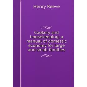 Книга Cookery and housekeeping; a manual of domestic economy for large and small families
Книга Cookery and housekeeping; a manual of domestic economy for large and small families