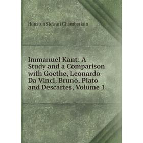 Книга Immanuel Kant: A Study and a Comparison with Goethe, Leonardo Da Vinci, Bruno, Plato and Descartes, Volume 1
Книга Immanuel Kant: A Study and a Comparison with Goethe, Leonardo Da Vinci, Bruno, Plato and Descartes, Volume 1