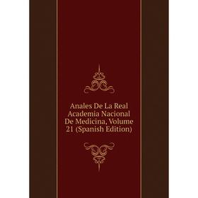 Книга Anales De La Real Academia Nacional De Medicina, Volume 21 (Spanish Edition)
Книга Anales De La Real Academia Nacional De Medicina, Volume 21 (Spanish Edition)