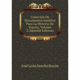 Книга Colección De Documentos Inéditos Para La Historia De España, Volume 2 (Spanish Edition)
Книга Colección De Documentos Inéditos Para La Historia De España, Volume 2 (Spanish Edition)