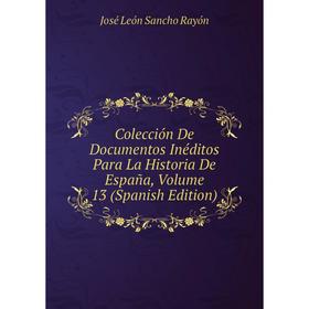 Книга Colección De Documentos Inéditos Para La Historia De España, Volume 13 (Spanish Edition)
Книга Colección De Documentos Inéditos Para La Historia De España, Volume 13 (Spanish Edition)