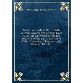 Книга Some Contrasts in the Growth of Pennsylvania and English Law: A Lecture Delivered Before the Students of the Law Department of the University of
Книга Some Contrasts in the Growth of Pennsylvania and English Law: A Lecture Delivered Before the Students of the Law Department of the University of