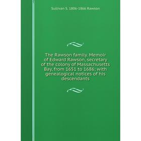 Книга The Rawson family. Memoir of Edward Rawson, secretary of the colony of Massachusetts Bay, from 1651 to 1686; with genealogical notices of his de
Книга The Rawson family. Memoir of Edward Rawson, secretary of the colony of Massachusetts Bay, from 1651 to 1686; with genealogical notices of his de