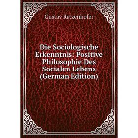 Книга Die Sociologische Erkenntnis: Positive Philosophie Des Socialen Lebens (German Edition)
Книга Die Sociologische Erkenntnis: Positive Philosophie Des Socialen Lebens (German Edition)