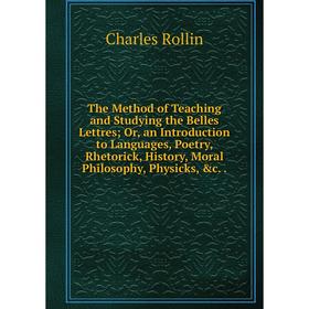 Книга The Method of Teaching and Studying the Belles Lettres; Or, an Introduction to Languages, Poetry, Rhetorick, History, Moral Philosophy, Physicks
Книга The Method of Teaching and Studying the Belles Lettres; Or, an Introduction to Languages, Poetry, Rhetorick, History, Moral Philosophy, Physicks