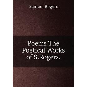 Книга Poems The Poetical Works of S.Rogers.
Книга Poems The Poetical Works of S.Rogers.