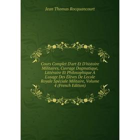 Книга Cours Complet D'art Et D'histoire Militaires, Cuvrage Dogmatique, Littéraire Et Philosophique À L'usage Des Élèves De L'ecole Royale Spéciale Mi
Книга Cours Complet D'art Et D'histoire Militaires, Cuvrage Dogmatique, Littéraire Et Philosophique À L'usage Des Élèves De L'ecole Royale Spéciale Mi