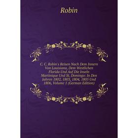 Книга C. C. Robin's Reisen Nach Dem Innern Von Louisiana, Dem Westlichen Florida Und Auf Die Inseln Martinique Und St. Domingo: In Den Jahren 1802, 18
Книга C. C. Robin's Reisen Nach Dem Innern Von Louisiana, Dem Westlichen Florida Und Auf Die Inseln Martinique Und St. Domingo: In Den Jahren 1802, 18