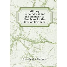 Книга Military Preparedness and the Engineer: A Handbook for the Civilian Engineer
Книга Military Preparedness and the Engineer: A Handbook for the Civilian Engineer