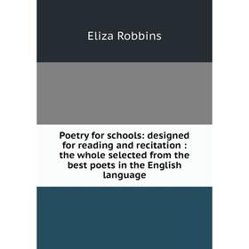 Книга Poetry for schools: designed for reading and recitation: the whole selected from the best poets in the English language
Книга Poetry for schools: designed for reading and recitation: the whole selected from the best poets in the English language