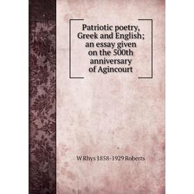 Книга Patriotic poetry, Greek and English; an essay given on the 500th anniversary of Agincourt
Книга Patriotic poetry, Greek and English; an essay given on the 500th anniversary of Agincourt