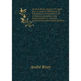 Книга Andreæ Riveti, pictavi, S.S. theol. doct. profess. Theologicæ scholasticæ exercitationes CXC in Genesin: ex publicis ejus prælectionibus in.
Книга Andreæ Riveti, pictavi, S.S. theol. doct. profess. Theologicæ scholasticæ exercitationes CXC in Genesin: ex publicis ejus prælectionibus in.