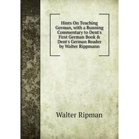 Книга Hints On Teaching German, with a Running Commentary to Dent's First German Book Dent's German Reader by Walter Rippmann
Книга Hints On Teaching German, with a Running Commentary to Dent's First German Book Dent's German Reader by Walter Rippmann