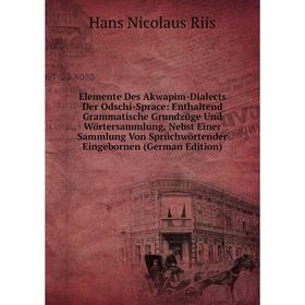 Книга Elemente Des Akwapim-Dialects Der Odschi-Sprace: Enthaltend Grammatische Grundzüge Und Wörtersammlung, Nebst Einer Sammlung Von Sprüchwörtender
Книга Elemente Des Akwapim-Dialects Der Odschi-Sprace: Enthaltend Grammatische Grundzüge Und Wörtersammlung, Nebst Einer Sammlung Von Sprüchwörtender