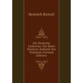 Книга Die Deutsche Liedweise: Ein Stück Positiver Ästhetik Der Tonkunst (German Edition)
Книга Die Deutsche Liedweise: Ein Stück Positiver Ästhetik Der Tonkunst (German Edition)