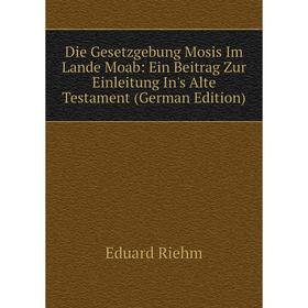 Книга Die Gesetzgebung Mosis Im Lande Moab: Ein Beitrag Zur Einleitung In's Alte Testament (German Edition)
Книга Die Gesetzgebung Mosis Im Lande Moab: Ein Beitrag Zur Einleitung In's Alte Testament (German Edition)