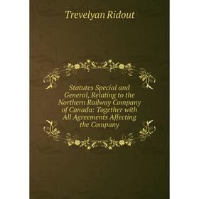 Книга Statutes Special and General, Relating to the Northern Railway Company of Canada: Together with All Agreements Affecting the Company
Книга Statutes Special and General, Relating to the Northern Railway Company of Canada: Together with All Agreements Affecting the Company