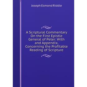 Книга A Scriptural Commentary On the First Epistle General of Peter: With and Appendix, Concerning the Profitable Reading of Scripture
Книга A Scriptural Commentary On the First Epistle General of Peter: With and Appendix, Concerning the Profitable Reading of Scripture
