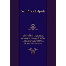 Книга Ridpath's history of the world: being an account of the principal events in the career of the human race from the beginnings of civilization to
Книга Ridpath's history of the world: being an account of the principal events in the career of the human race from the beginnings of civilization to