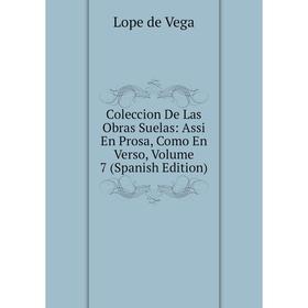 Книга Coleccion De Las Obras Suelas: Assi En Prosa, Como En Verso, Volume 7 (Spanish Edition)
Книга Coleccion De Las Obras Suelas: Assi En Prosa, Como En Verso, Volume 7 (Spanish Edition)