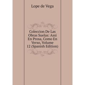 Книга Coleccion De Las Obras Suelas: Assi En Prosa, Como En Verso, Volume 12 (Spanish Edition)
Книга Coleccion De Las Obras Suelas: Assi En Prosa, Como En Verso, Volume 12 (Spanish Edition)