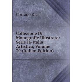 Книга Collezione Di Monografie Illustrate: Serie Ia-Italia Artistica, Volume 39 (Italian Edition)
Книга Collezione Di Monografie Illustrate: Serie Ia-Italia Artistica, Volume 39 (Italian Edition)