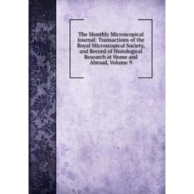 Книга The Monthly Microscopical Journal: Transactions of the Royal Microscopical Society, and Record of Histological Research at Home and Abroad, Volu
Книга The Monthly Microscopical Journal: Transactions of the Royal Microscopical Society, and Record of Histological Research at Home and Abroad, Volu