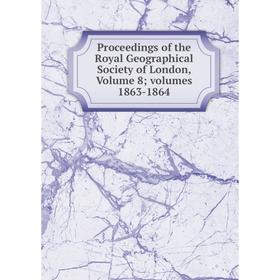 Книга Proceedings of the Royal Geographical Society of London, Volume 8; volumes 1863-1864
Книга Proceedings of the Royal Geographical Society of London, Volume 8; volumes 1863-1864