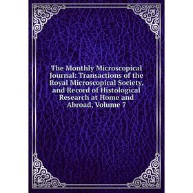 Книга The Monthly Microscopical Journal: Transactions of the Royal Microscopical Society, and Record of Histological Research at Home and Abroad, Volu
Книга The Monthly Microscopical Journal: Transactions of the Royal Microscopical Society, and Record of Histological Research at Home and Abroad, Volu