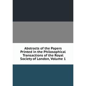 Книга Abstracts of the Papers Printed in the Philosophical Transactions of the Royal Society of London, Volume 1
Книга Abstracts of the Papers Printed in the Philosophical Transactions of the Royal Society of London, Volume 1