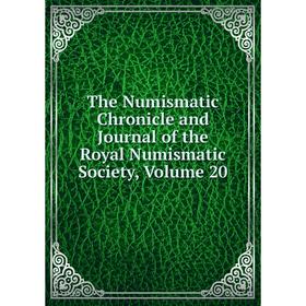 Книга The Numismatic Chronicle and Journal of the Royal Numismatic Society, Volume 20
Книга The Numismatic Chronicle and Journal of the Royal Numismatic Society, Volume 20
