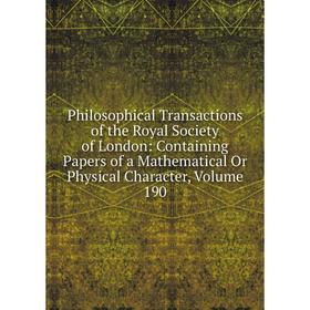 Книга Philosophical Transactions of the Royal Society of London: Containing Papers of a Mathematical Or Physical Character, Volume 190
Книга Philosophical Transactions of the Royal Society of London: Containing Papers of a Mathematical Or Physical Character, Volume 190