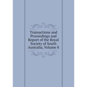 Книга Transactions and Proceedings and Report of the Royal Society of South Australia, Volume 8
Книга Transactions and Proceedings and Report of the Royal Society of South Australia, Volume 8