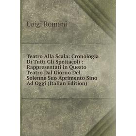Книга Teatro Alla Scala: Cronologia Di Tutti Gli Spettacoli: Rappresentati in Questo Teatro Dal Giorno Del Solenne Suo Aprimento Sino Ad Oggi (Italian
Книга Teatro Alla Scala: Cronologia Di Tutti Gli Spettacoli: Rappresentati in Questo Teatro Dal Giorno Del Solenne Suo Aprimento Sino Ad Oggi (Italian