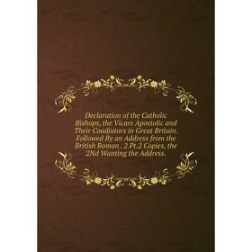 Книга Declaration of the Catholic Bishops, the Vicars Apostolic and Their Coadjutors in Great Britain. Followed By an Address from the British Roman.
Книга Declaration of the Catholic Bishops, the Vicars Apostolic and Their Coadjutors in Great Britain. Followed By an Address from the British Roman.