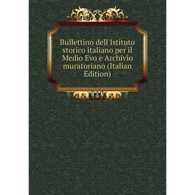 Книга Bullettino dell'Istituto storico italiano per il Medio Evo e Archivio muratoriano (Italian Edition)
Книга Bullettino dell'Istituto storico italiano per il Medio Evo e Archivio muratoriano (Italian Edition)