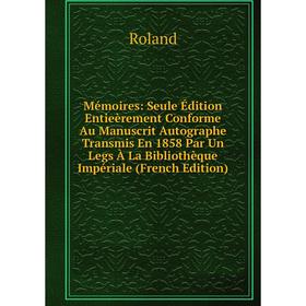 Книга Mémoires: Seule Édition Entieèrement Conforme Au Manuscrit Autographe Transmis En 1858 Par Un Legs À La Bibliothèque Impériale
Книга Mémoires: Seule Édition Entieèrement Conforme Au Manuscrit Autographe Transmis En 1858 Par Un Legs À La Bibliothèque Impériale