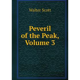 Книга Peveril of the Peak, Volume 3 
Книга Peveril of the Peak, Volume 3